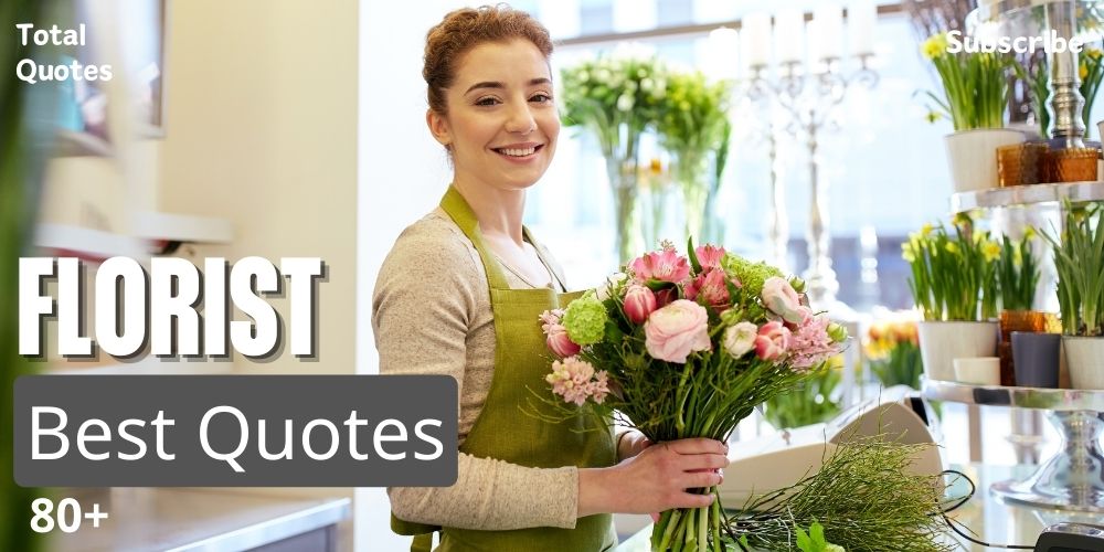 80+ Famous Florist Sayings and Quotes - Saysquotes.com