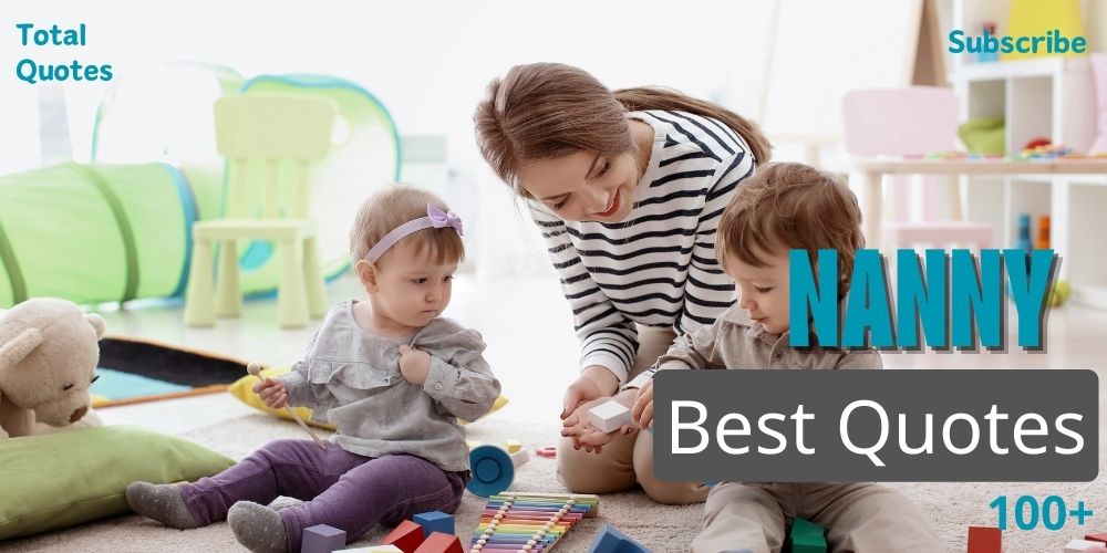 100+ Best Nanny Quotes and Sayings - Saysquotes.com