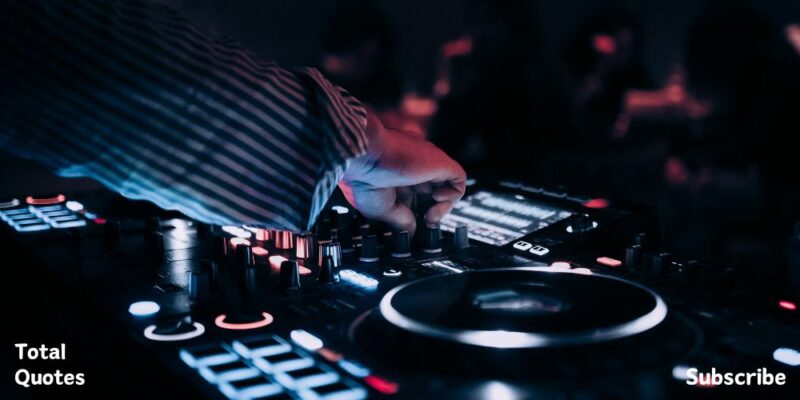 00+ Best DJ Quotes and Sayings - Disc Jockey Quotes