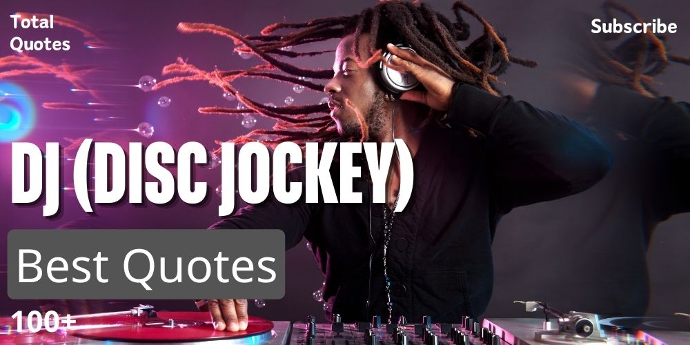 00+ Best DJ Quotes and Sayings - Disc Jockey Quotes